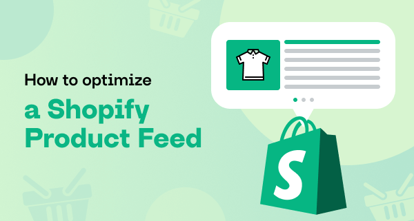     wie man einen shopify-produktfeed optimiert | mulwi shopping feeds blog